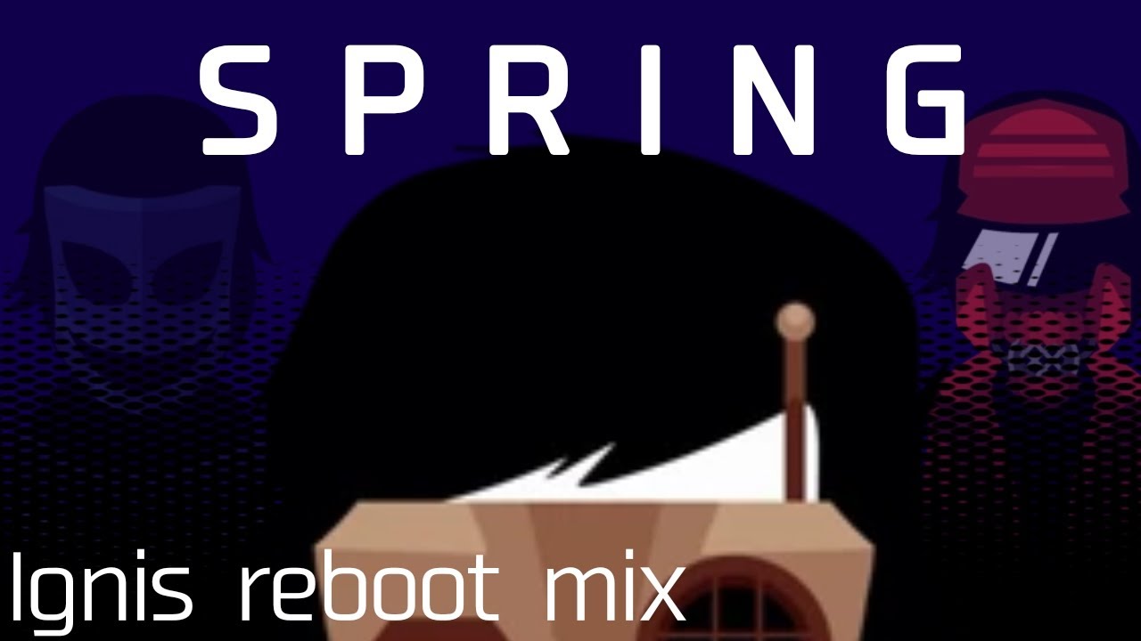 Ignis reboot mix | SPRING
