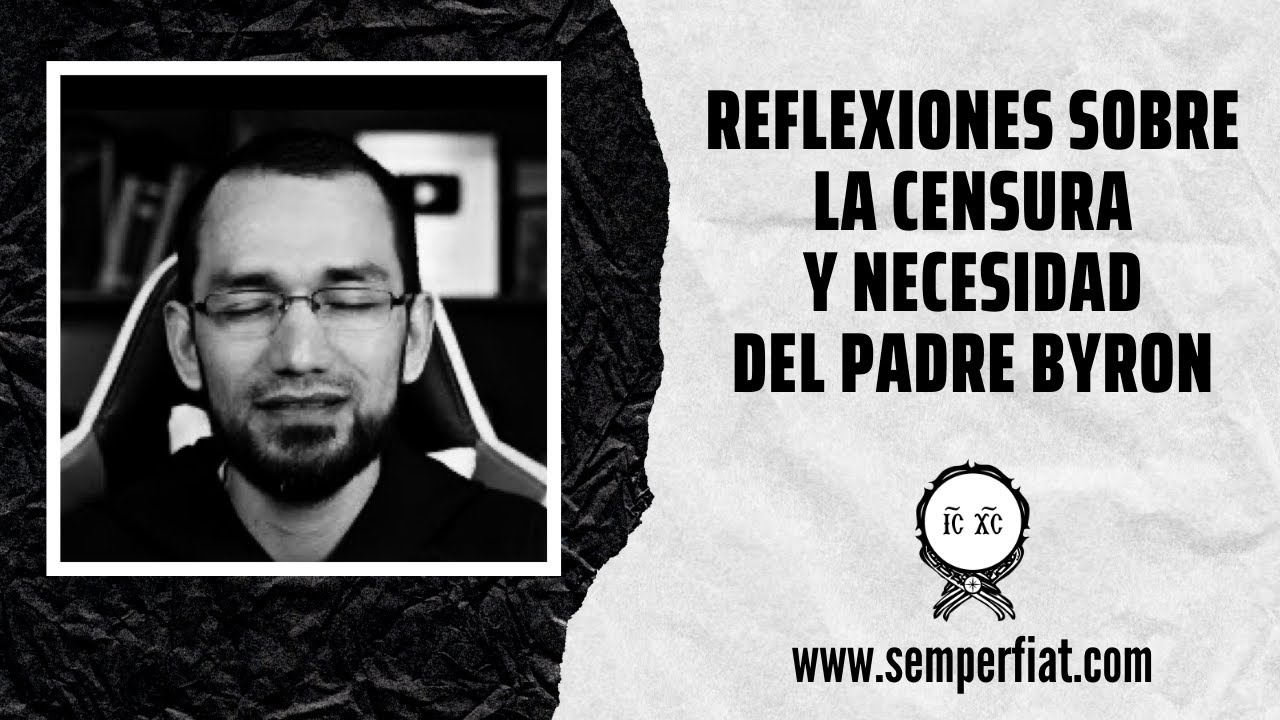 Reflexiones sobre la censura y necesidad del Padre Byron