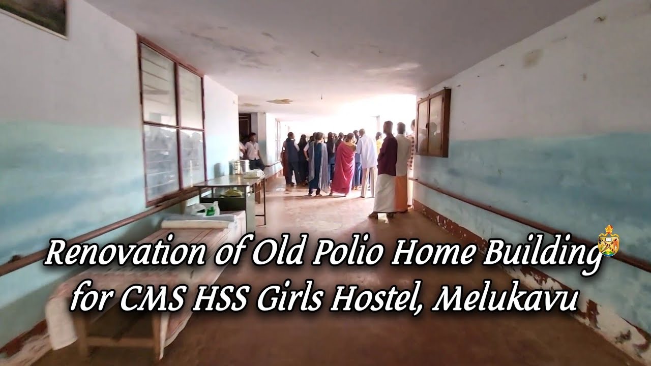 Renovation of Old Polio Home Building for CMS HSS Girls Hostel, Melukavu 