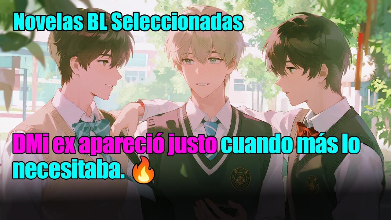 BL completo 📚Mi ex apareció justo cuando más lo necesitaba.