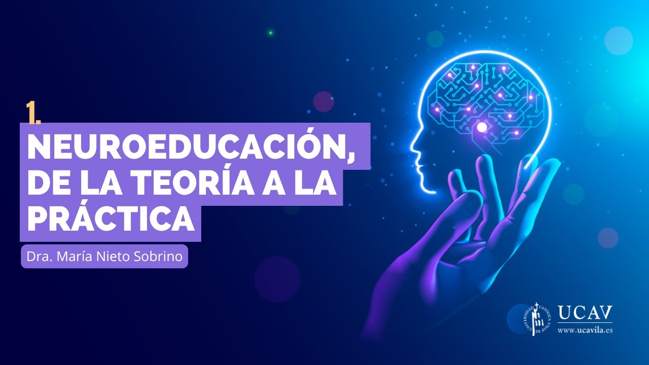 1. &ldquo;Neuroeducaci&oacute;n, de la Teor&iacute;a a la pr&aacute;ctica&rdquo; | Dra. Mar&iacute;a Nieto Sobrino