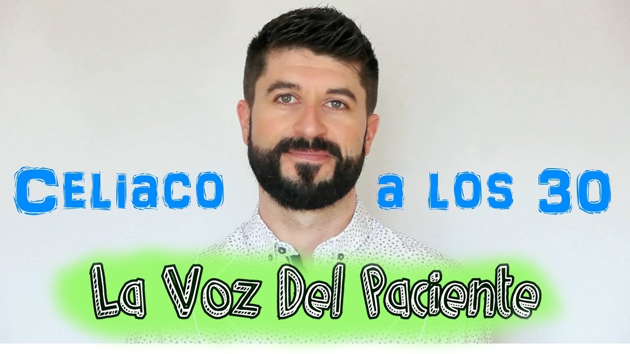 LA VOZ DEL PACIENTE - Celiaco a los 30