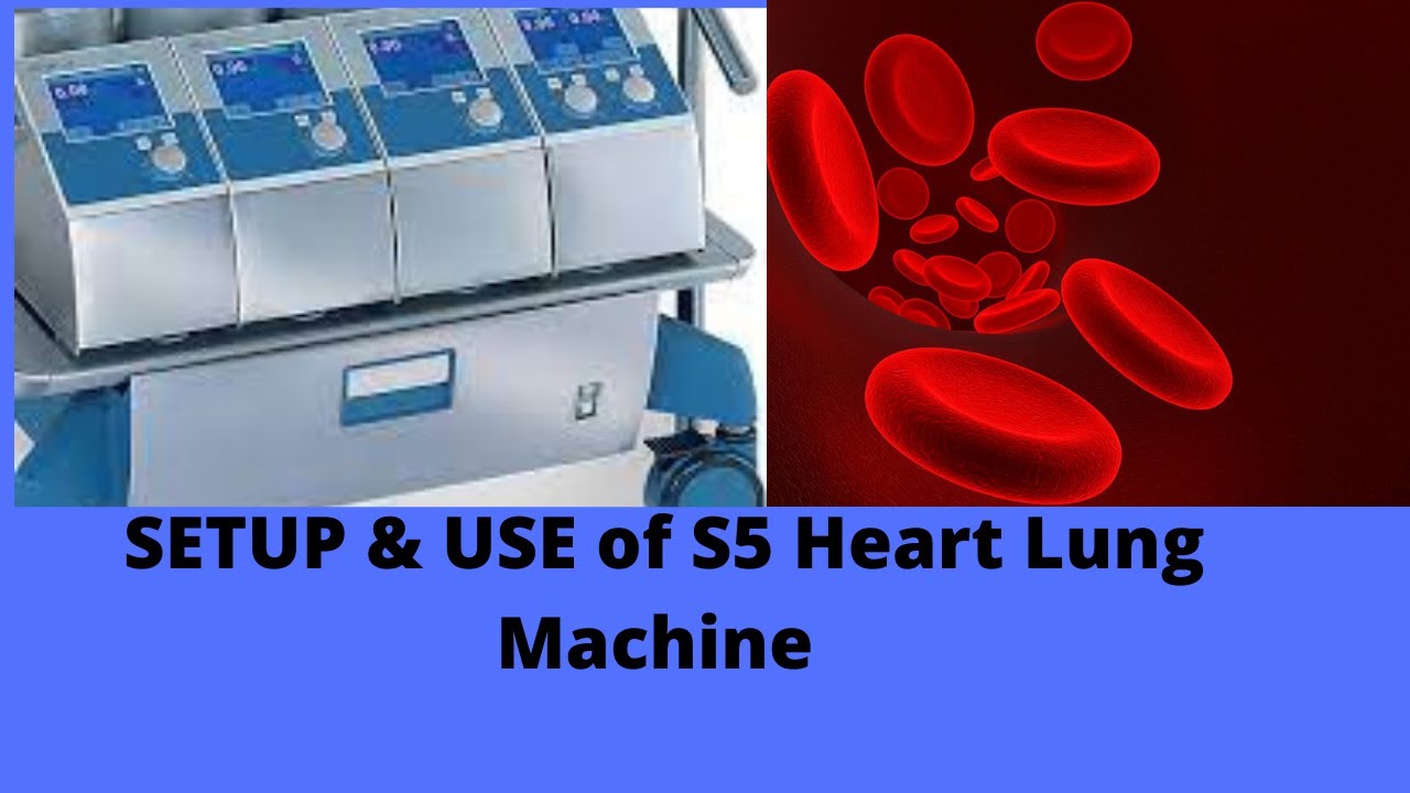 SETUP & USE of S5 Heart Lung Machine