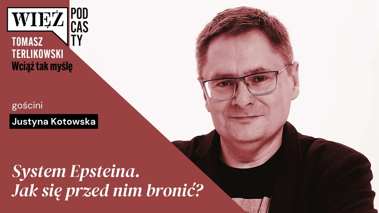 System Epsteina. Jak się przed nim bronić?. &bdquo;Wciąż tak myślę&rdquo; &ndash; podcast T. Terlikowskiego, odc. 98