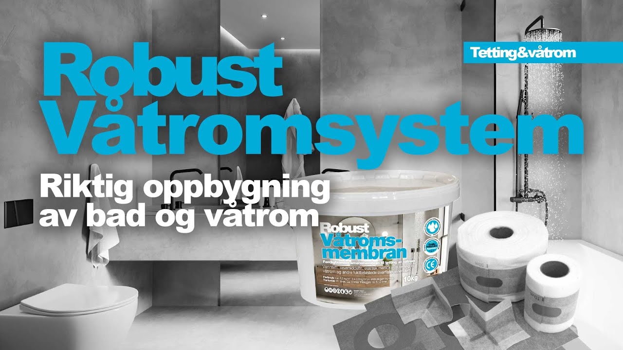 Riktig godkjent tetting og oppbygning av bad og våtrom med produkter i Robust Våtromsystem