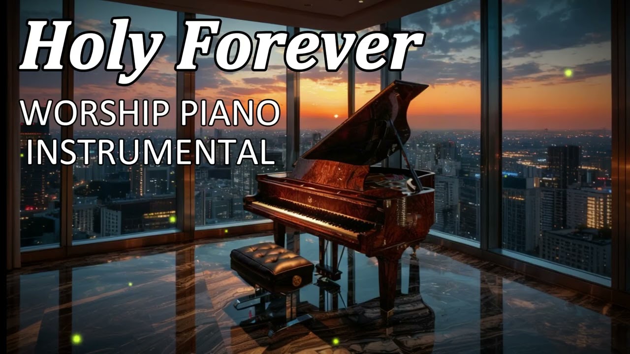 Holy Forever | Peaceful Worship Piano Instrumental Music (Chris Tomlin)
