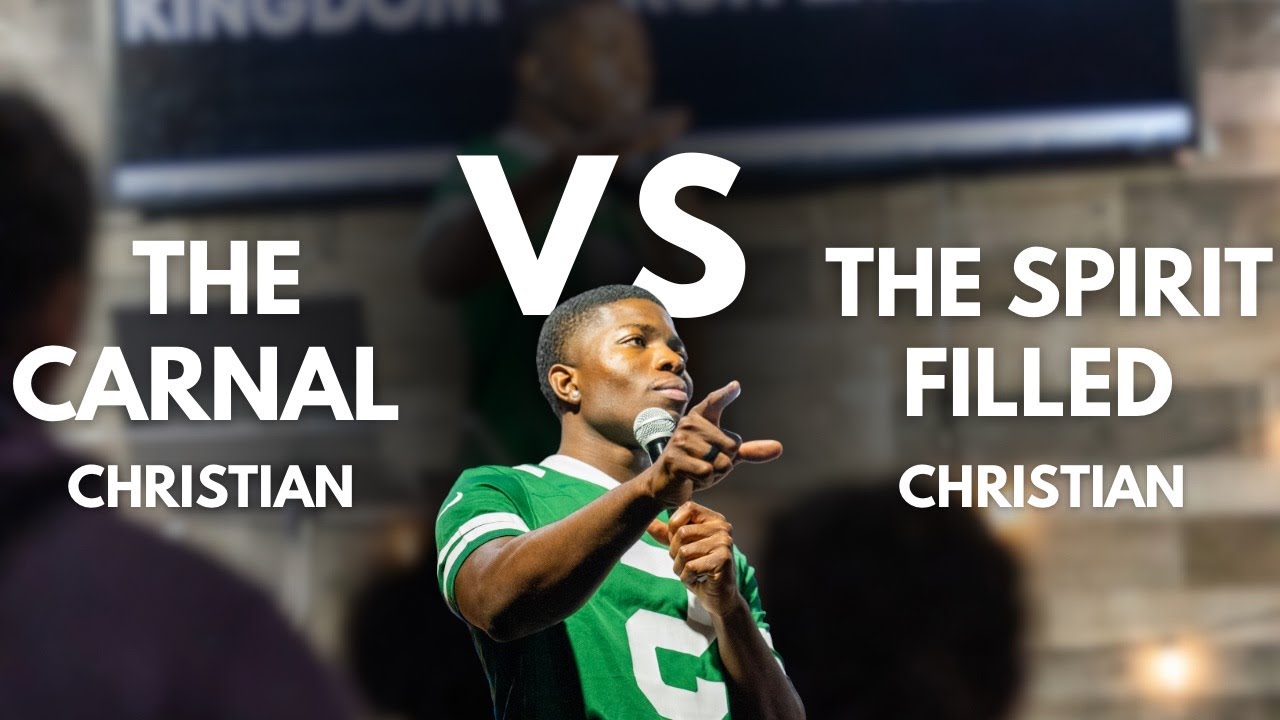 THE CARNAL CHRISTIAN VS SPIRIT FILLED CHRISTIAN