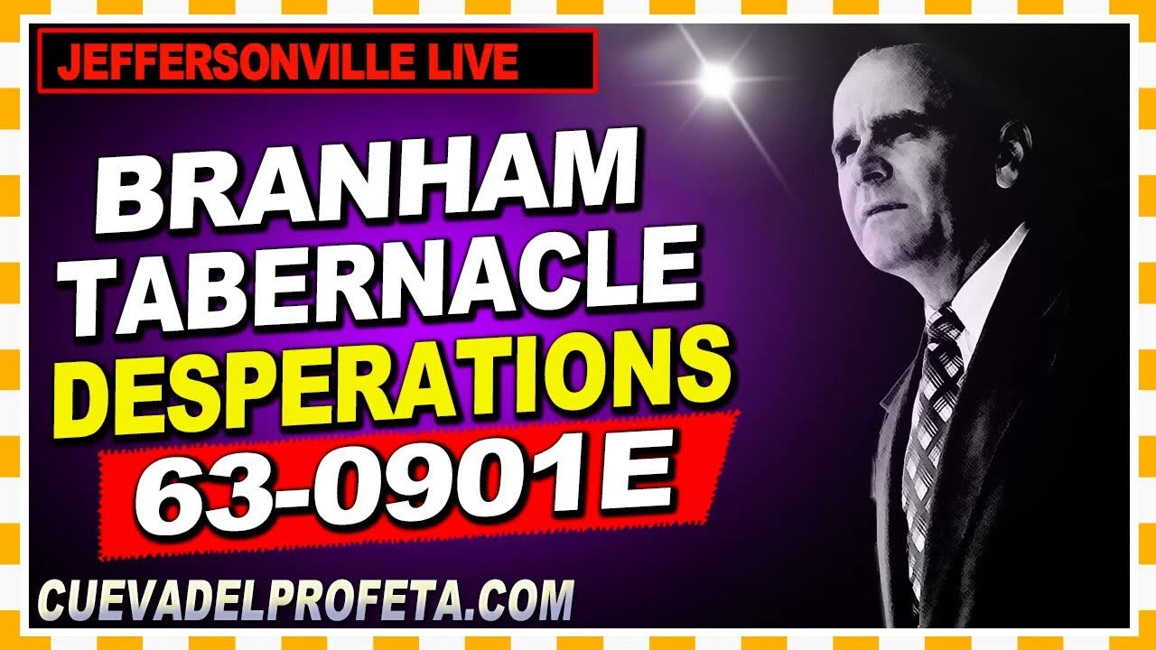63-0901E Desperations ★ Branham Tabernacle Live Joseph Branham