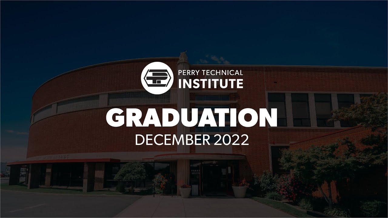 Perry Technical Institute Graduation • December 2022
