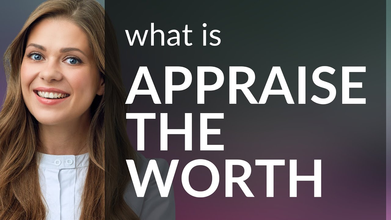 Unraveling the Value: How to Appraise Worth in English
