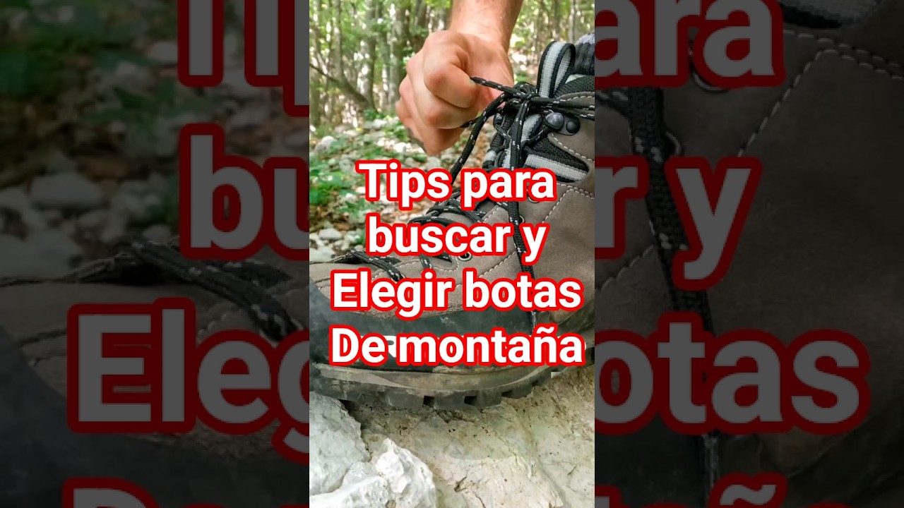 tips para buscar y elegir botas de montaña 