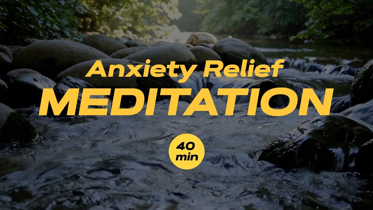 Relieve Anxiety in 40 Minutes – Meditation with Nature and Gentle Meditative Melody in 4K