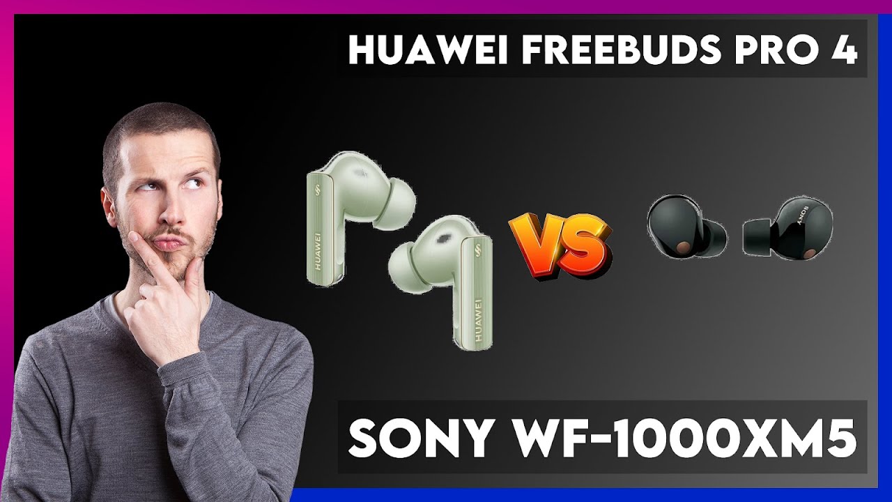 Huawei Freebuds Pro 4 vs Sony WF-1000XM5 Comparison