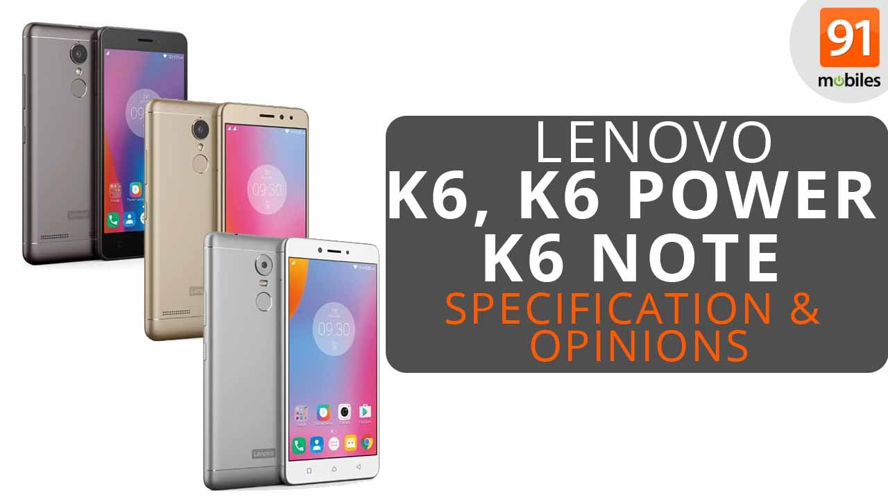 Lenovo K6, Lenovo K6 Power, Lenovo K6 Note: Specification & Opinions [Hindi-हिन्दी]