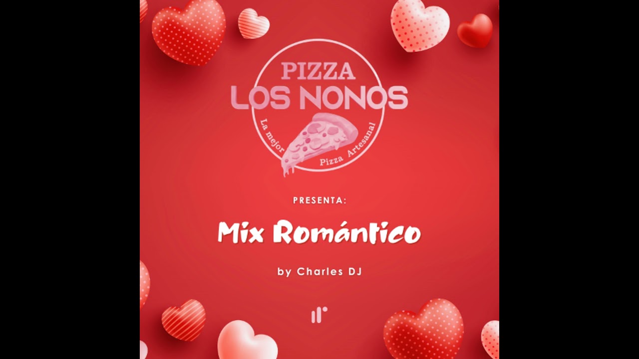 Mix Romántico Patrocinado por Pizza Los Nonos by CharlesDJ IR