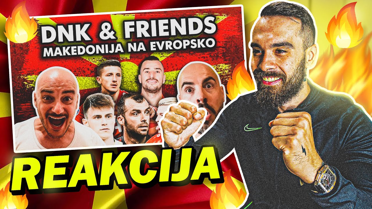 DNK & Friends - Makedonija na Evropsko (REAKCIJA)