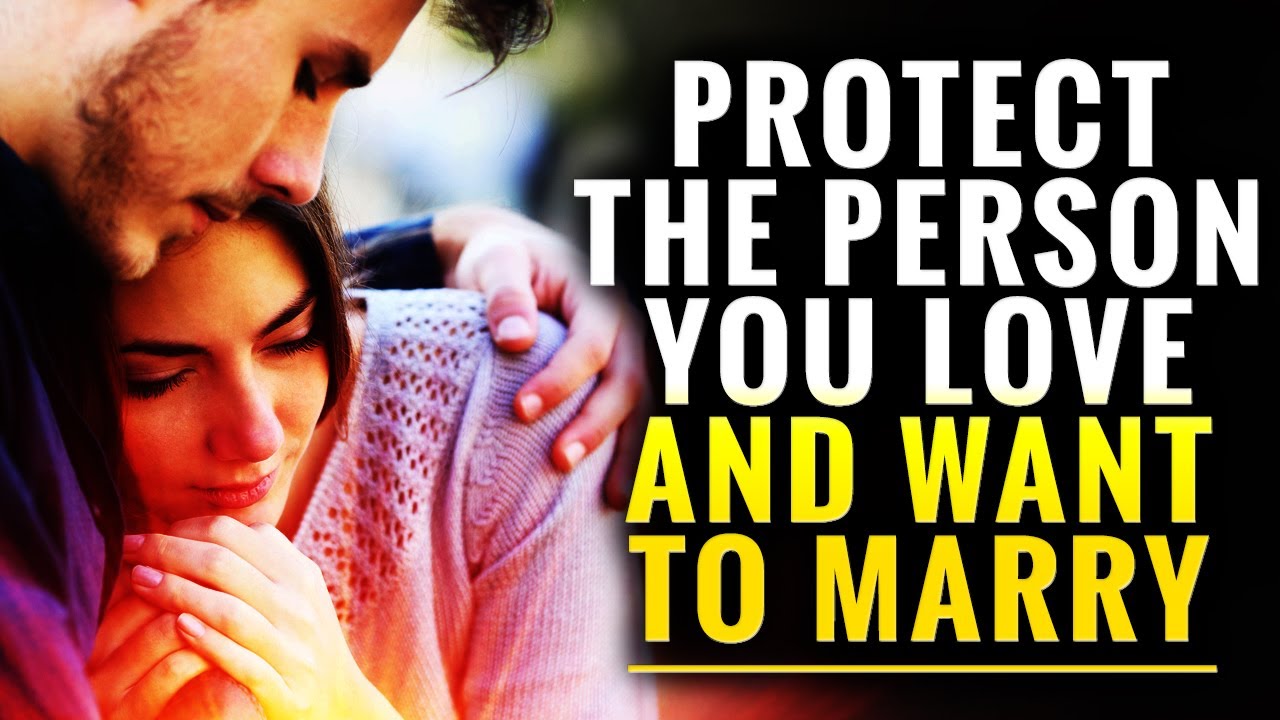 God Wants You To Protect The Person You Love And Want To Marry If You’re Seeing This