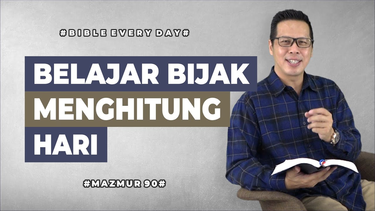 Belajar Bijak Menghitung Hari (Mazmur 90) - Petrus Kwik  |  BIBLE EVERY DAY