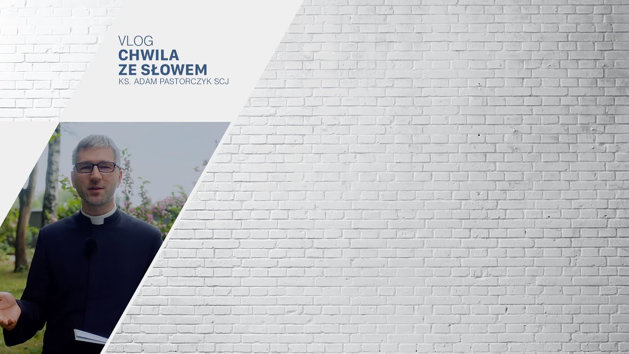 Chwila ze Słowem #298 – VLOG – ks. Adam Pastorczyk SCJ – Łk 15, 1-3.11-32