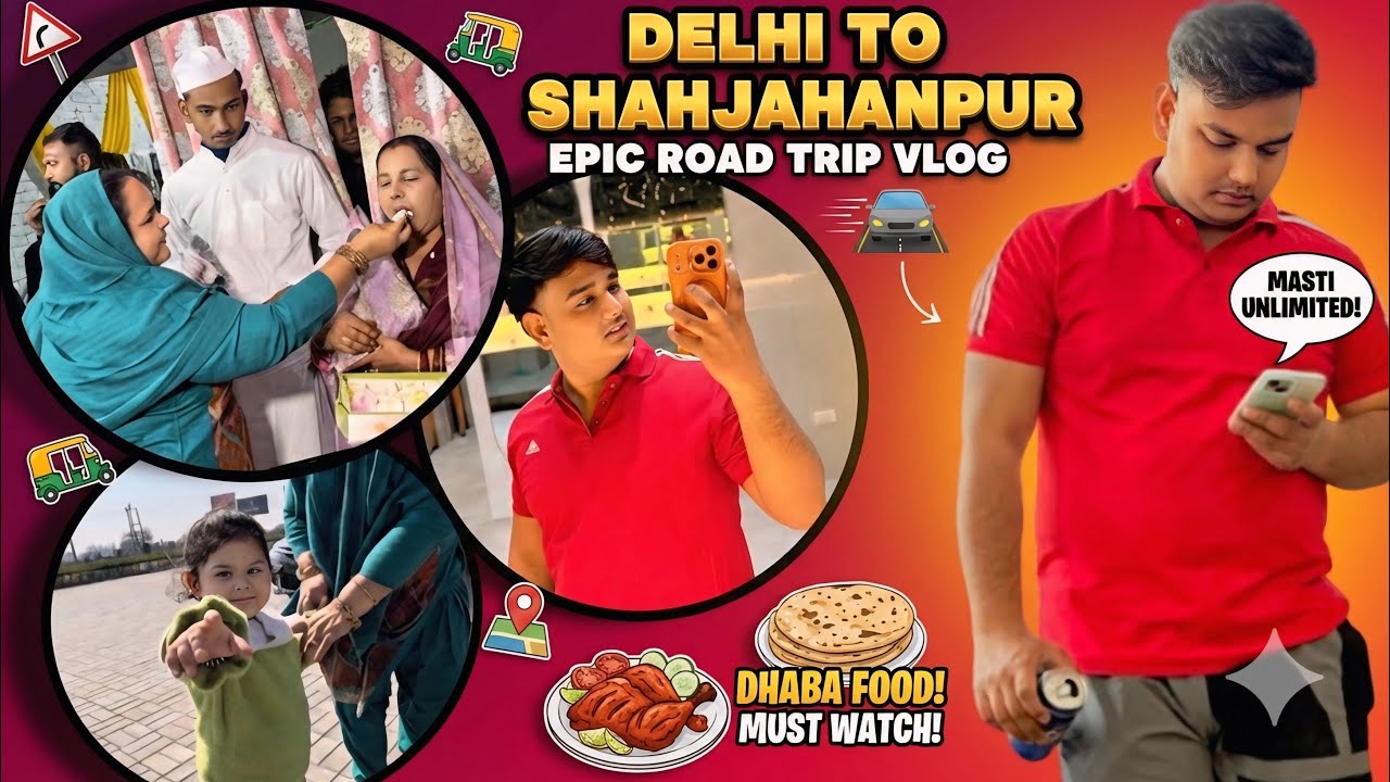 Delhi to Shahjahanpur: Non-Stop Masti & Non-Stop Food! 🚗