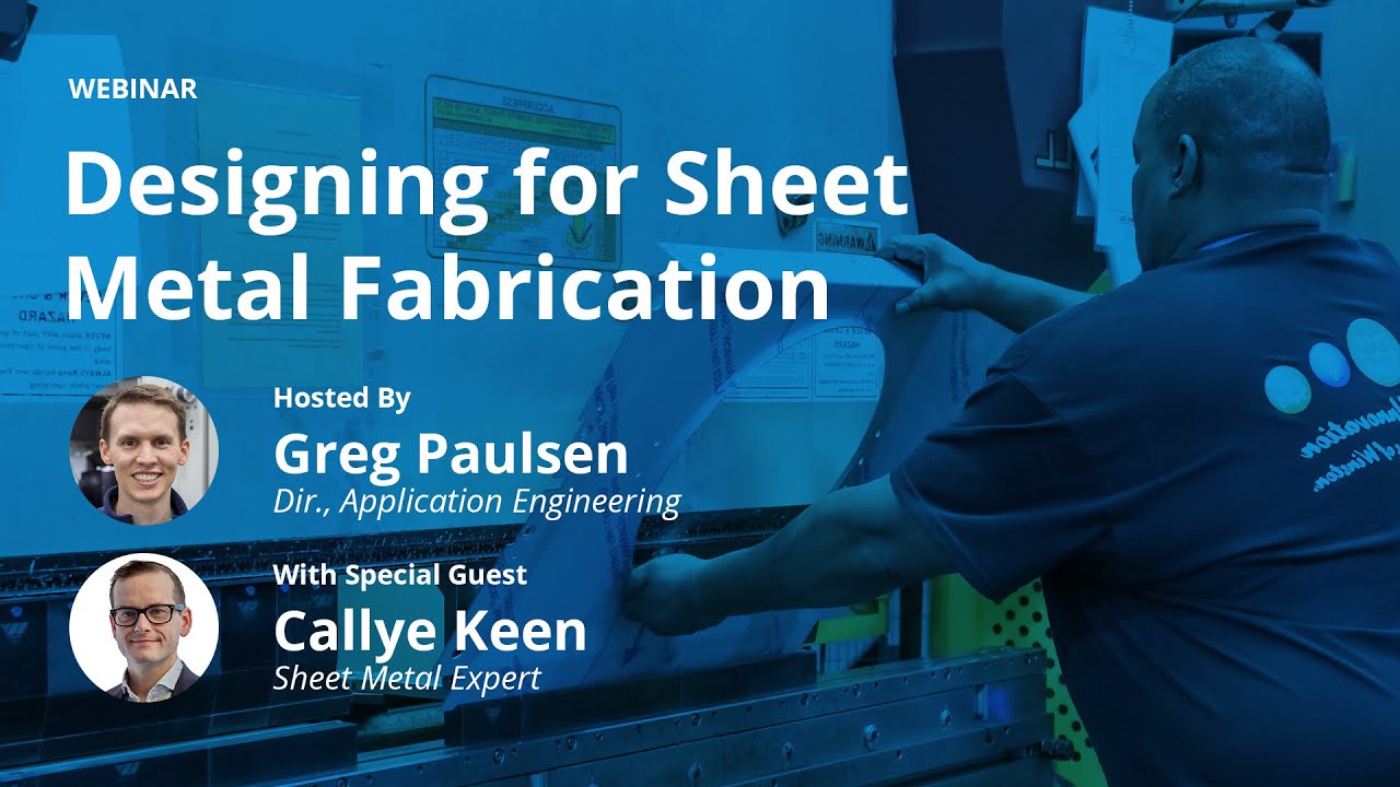 On-Demand Webinar: Designing for Sheet Metal Fabrication With Xometry Greg and Callye Keen