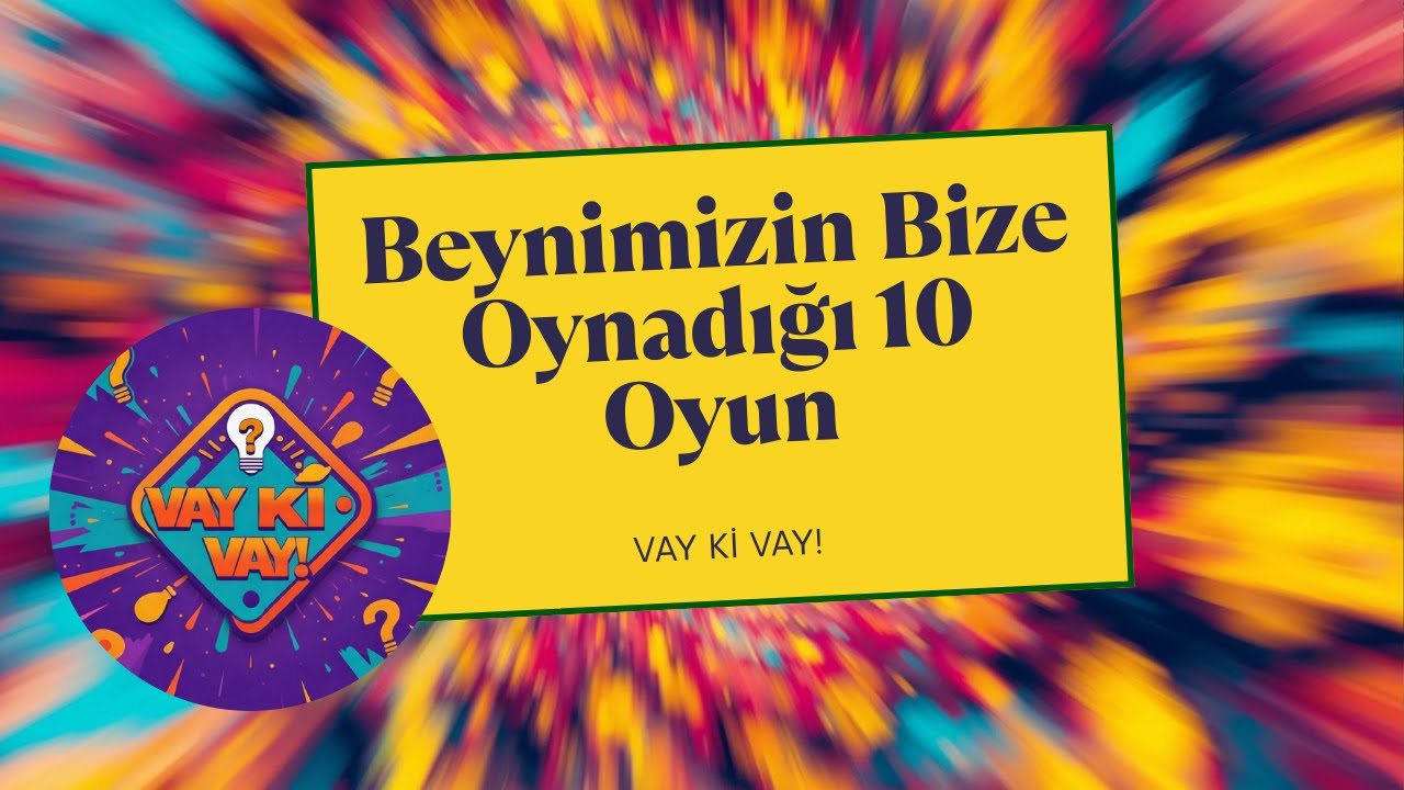 Beynin Sana Sürekli Yalan Söylüyor! | Beynimizin Bize Oynadığı 10 Oyun