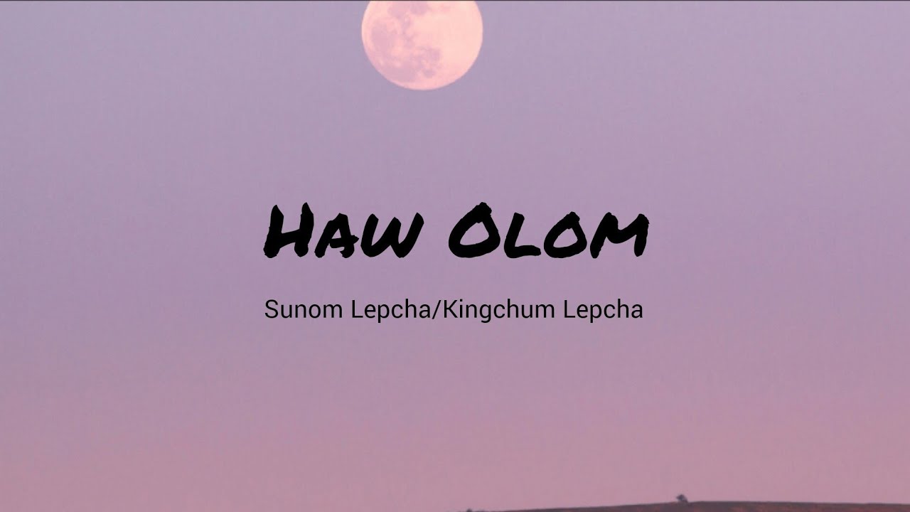 Haw Olom Lepcha Song Lyrics (Lyrics)