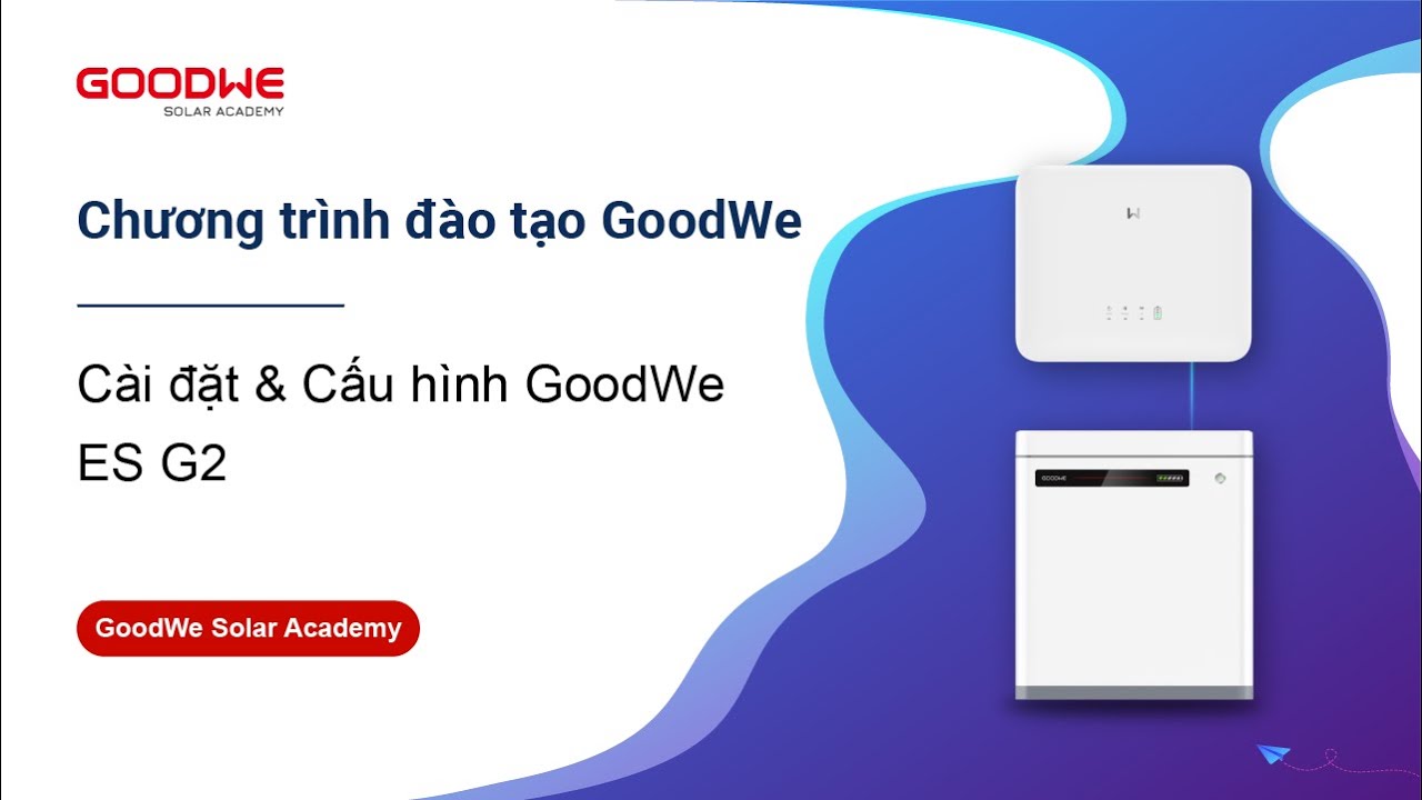Cài đặt & Cấu hình GoodWe ES G2_Vietnamese