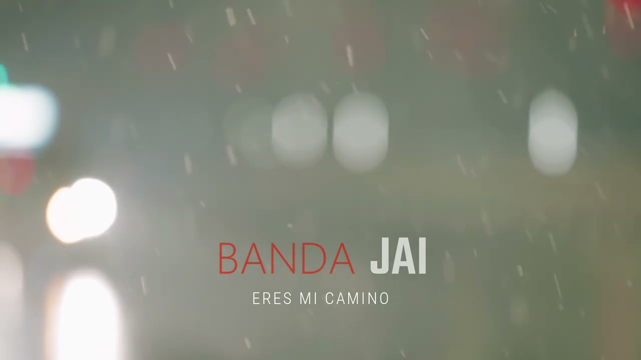 Banda JAI - ERES MI CAMINO