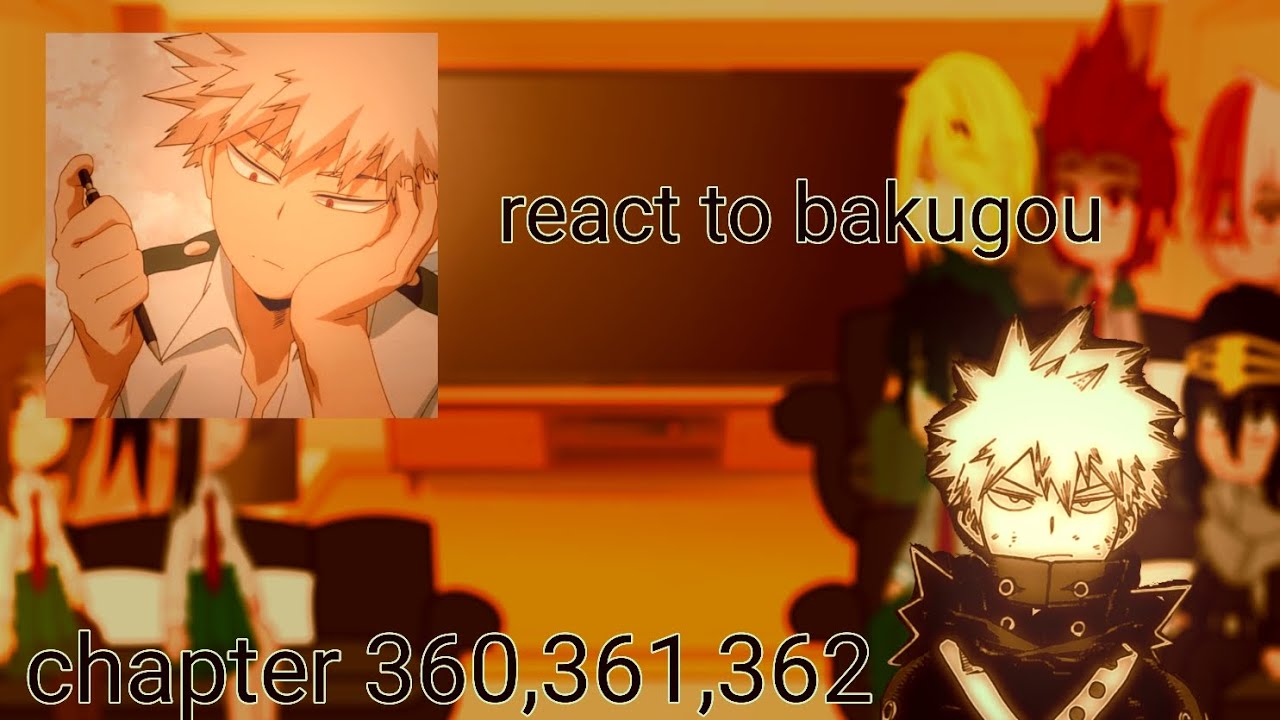 mha/class 1_A react to bakugou chapter 362
