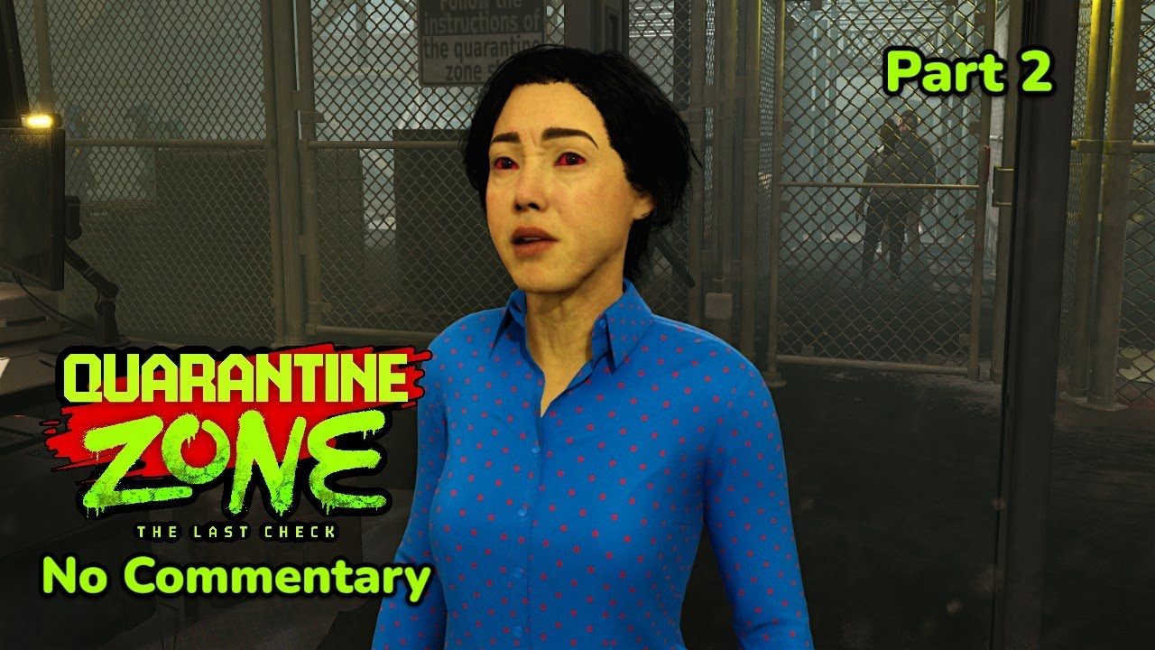 Quarantine Zone: The Last Check | Part 2 | No Commentary
