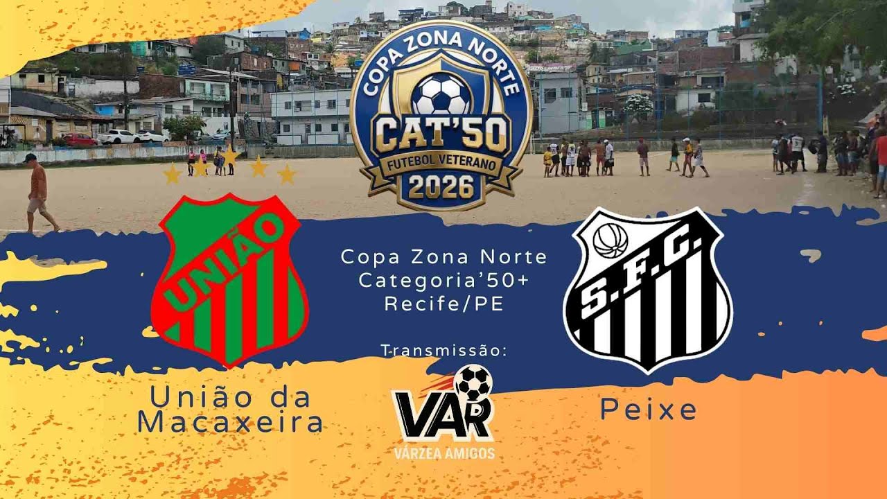 UNIÃO DA MACAXEIRA X PEIXE | ABERTURA COPA ZONA NORTE 50+ | CANAL VÁRZEA AMIGOS