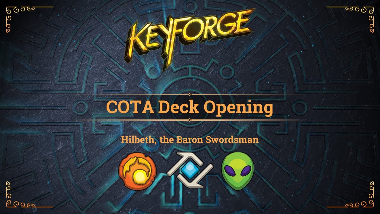 Keyforge COTA Deck Opening: Hilbeth, the Baron Swordsman