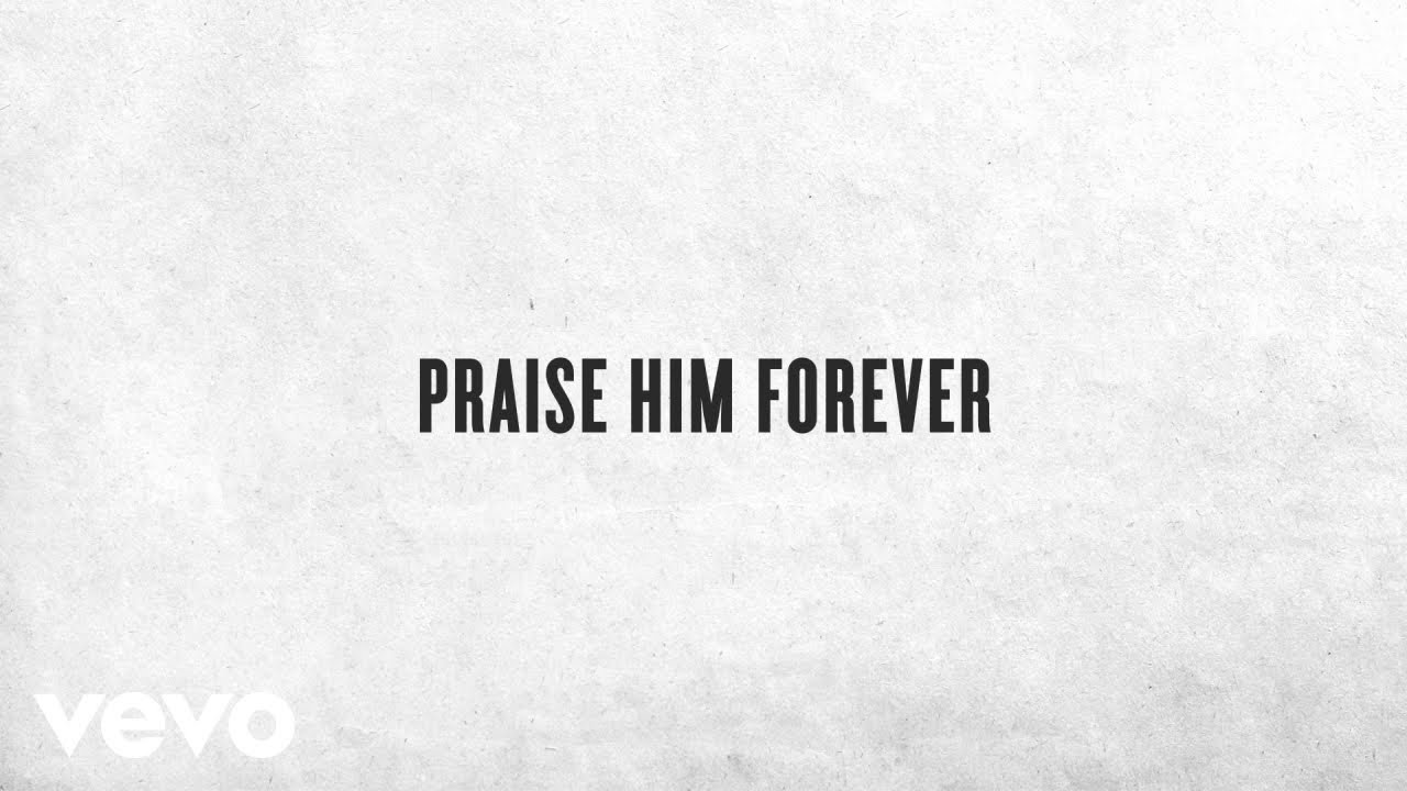 Chris Tomlin - Praise Him Forever (Lyric Video)