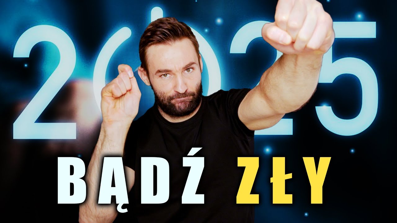 BĄDŹ ZŁY W ROKU 2025