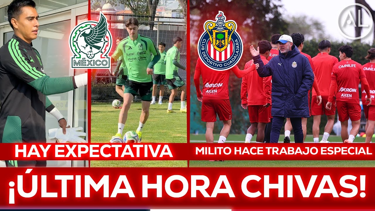 🔥 ATENCIÓN ESPECIAL A CHIVAS EN SELECCIÓN MEXICANA | MILITO OBSERVA JUGADORES EN VERDE VALLE