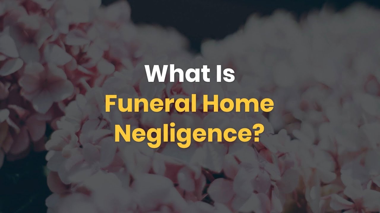What Is Funeral Home Negligence?