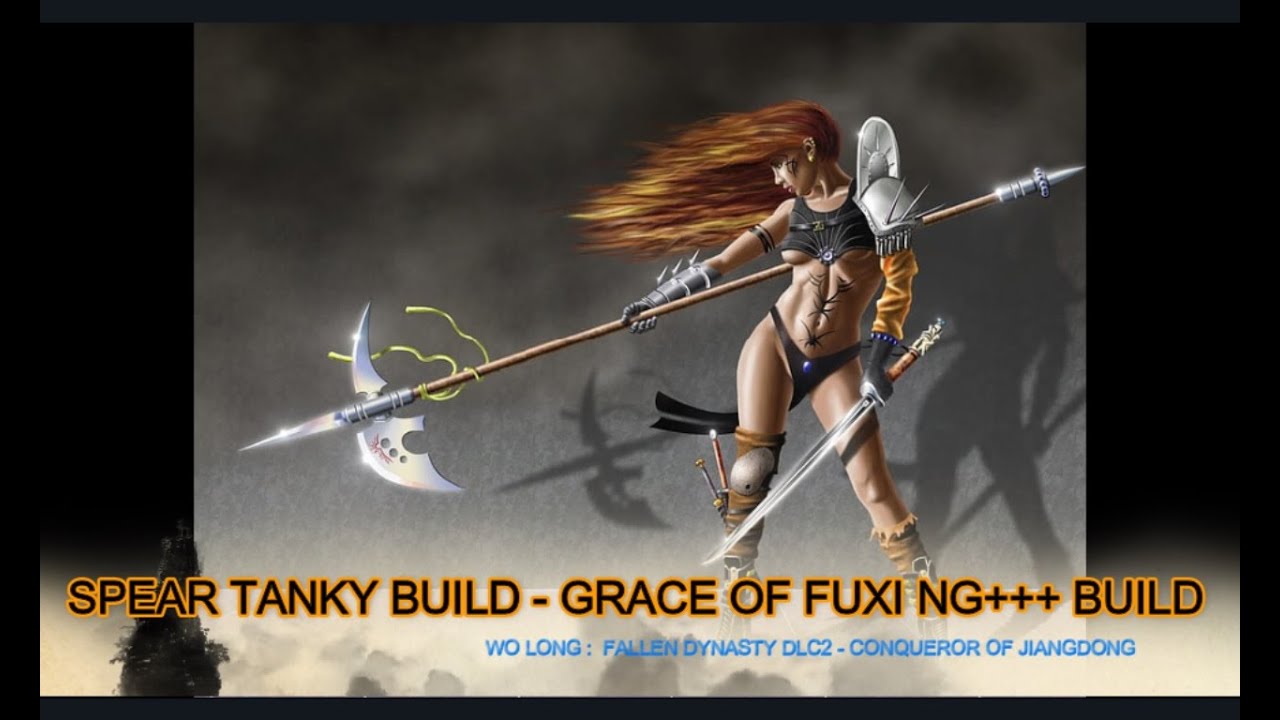 Wo Long Fallen Dynasty : Spear OP Tanky Build  - Grace of Fuxi NG+++ Build