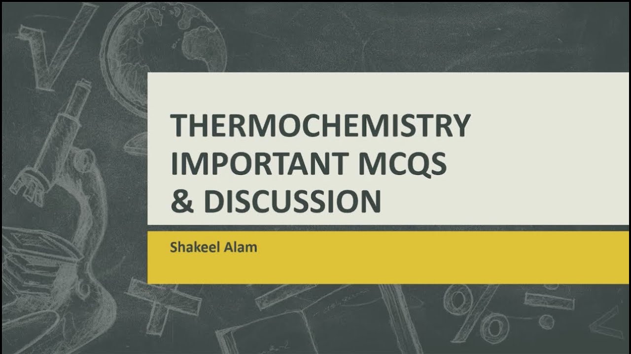 THERMOCHEMISTRY | Important MCQS and Discussion | PPSC | FPSC | MDCAT
