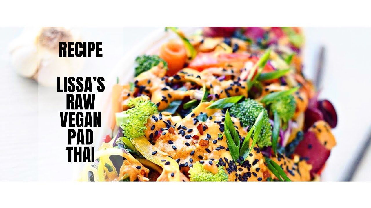 RECIPE: RAW FOOD VEGAN PAD THAI