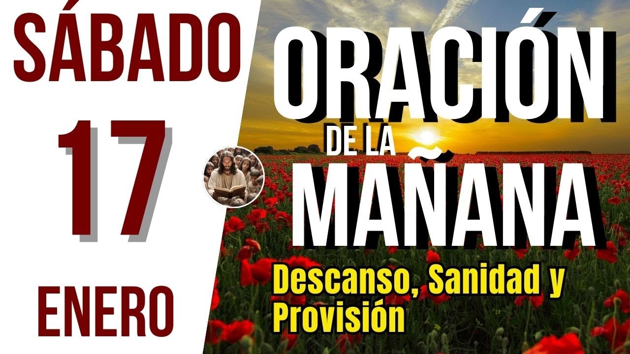 ORACION DE LA MAÑANA DE HOY SABADO 17 DE ENERO DEL 2026 | Es Tiempo De Orar