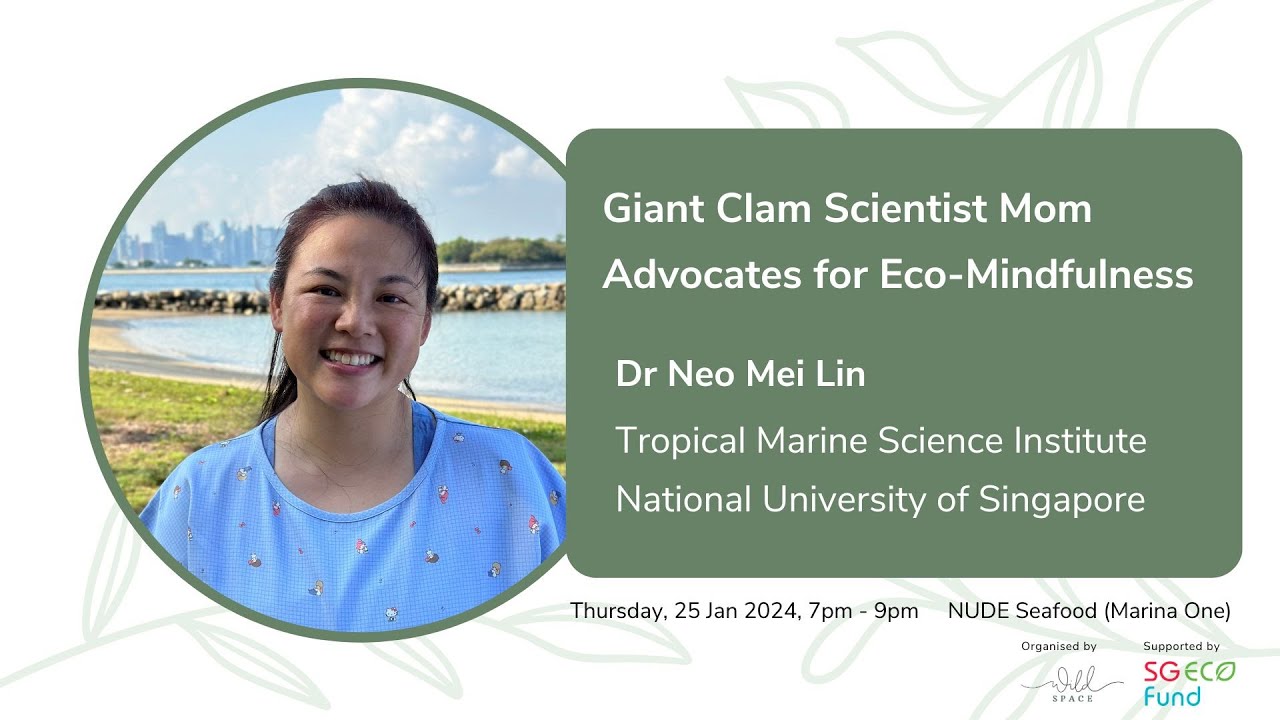[Live] Wild Convos: Dr Neo Mei Lin on Giant Clam Scientist Mom Advocates for Eco-Mindfulness