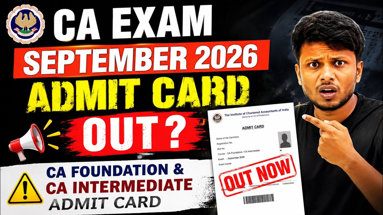 CA Exam September 2026 Admit Card | CA Foundation, Inter September 2026 Admit Card