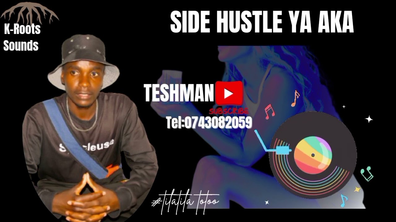 SIDE HUSTLE YA AKA by Teshman -K Roots Sounds