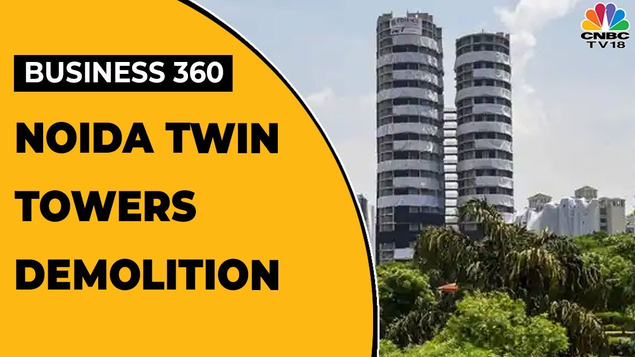Noida Braces For Supertech Twin Towers Demolition On August 28 | Business 360 | CNBC-TV18