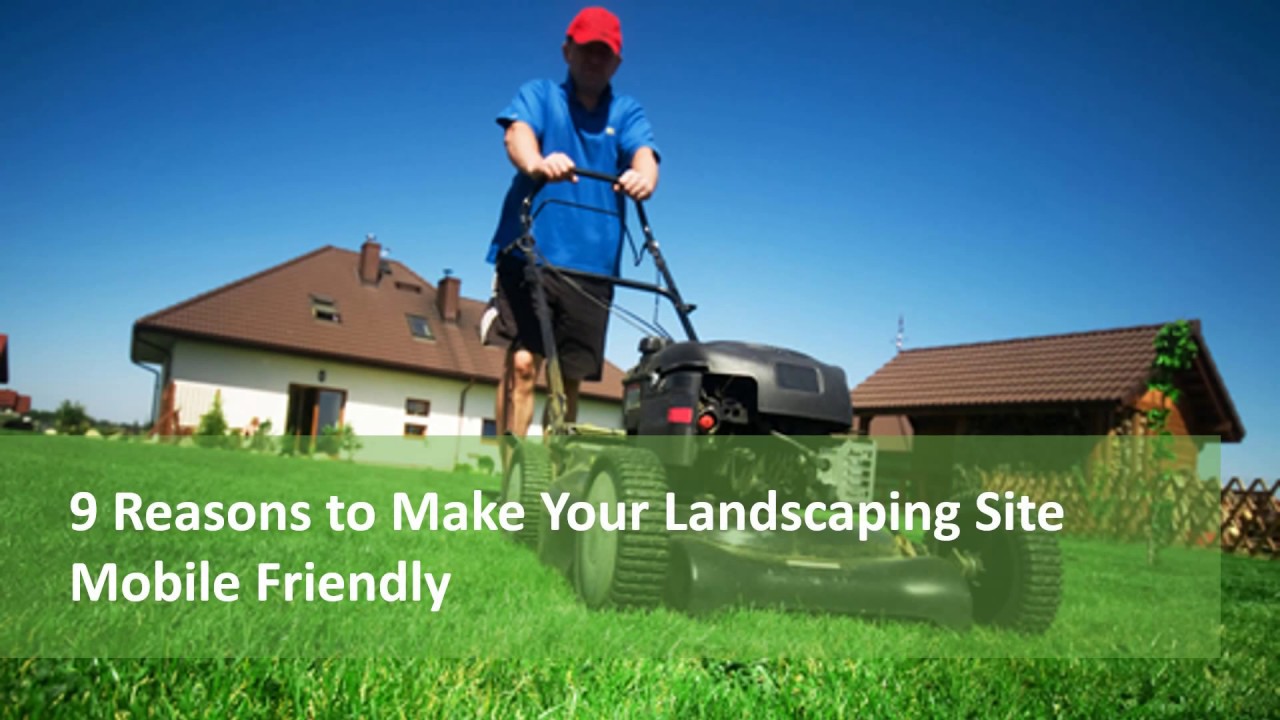 9 Reasons to Make Your Landscaping Site Mobile Friendly