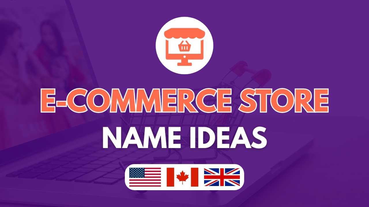 100 Catchy E-commerce Store Name Ideas | Online Business Names for USA, UK, Canada & Australia