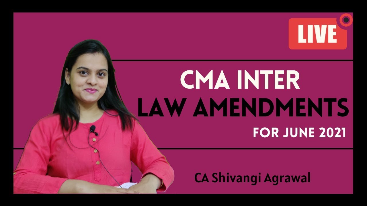 CMA Inter Law Amendments for June 2021 | CA Shivangi Agrawal