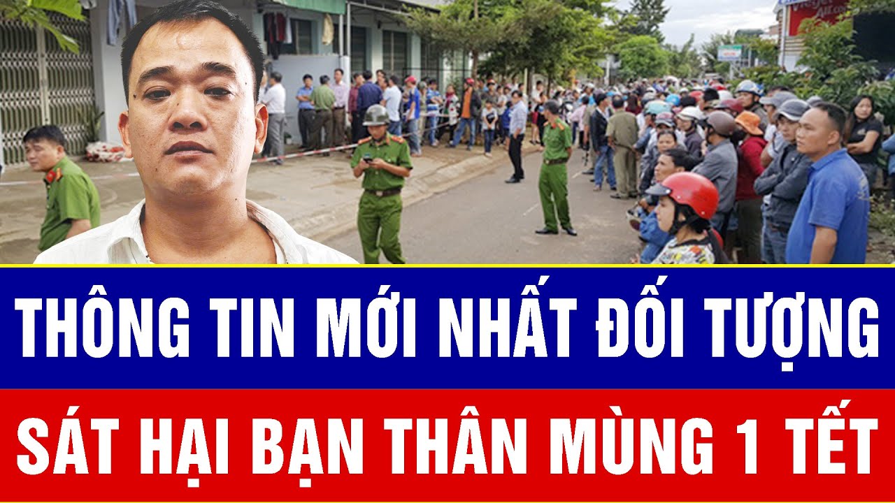 Điểm nóng sáng 25/2: Thông tin mới nhất đối tượng sát hại bạn thân mùng 1 Tết rồi bỏ trốn