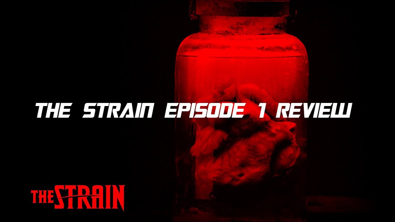 The Strain (TV Series) Review  Season 1 Episode 1 